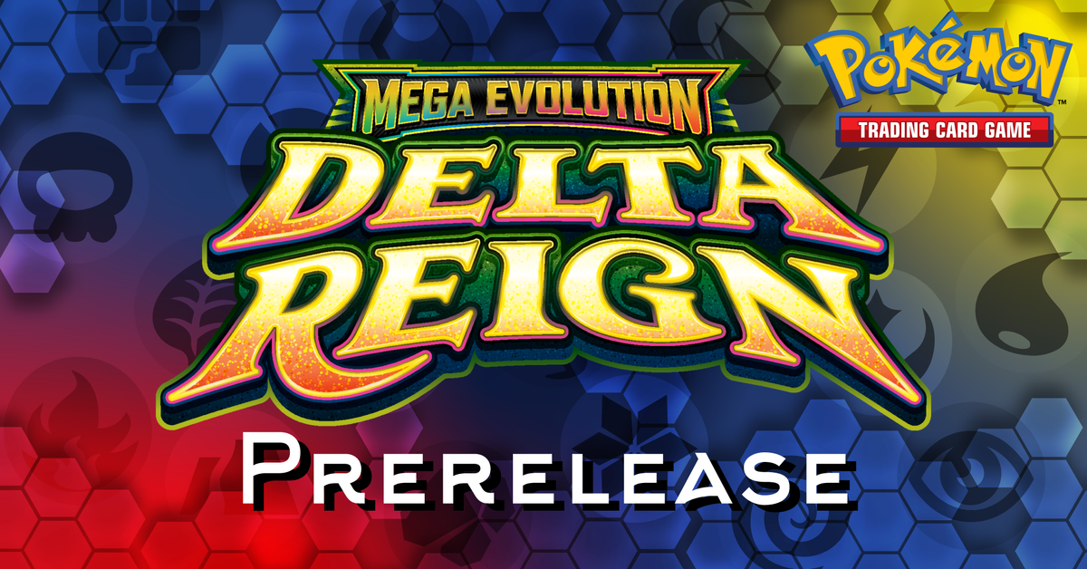 Pokémon: Delta Reign Prerelease (10/24/26)
