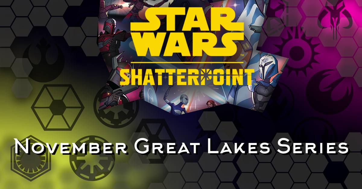 Star Wars Shatterpoint: November Great Lakes Series