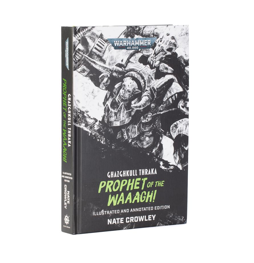 Ghazghkull Thraka: Prophet of the Waaagh! (Hardback Illustrated and Annotated Edition)