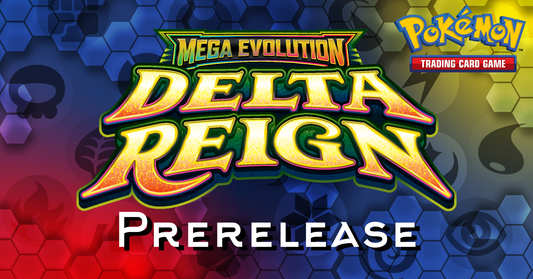 Pokémon: Delta Reign Prerelease (10/24/26)