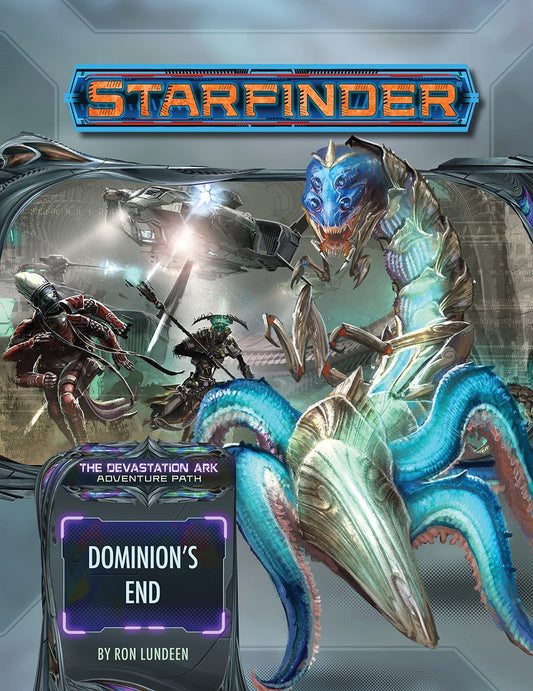 Starfinder Adventure Path: Dominion's End (The Devastation Ark 3 of 3)