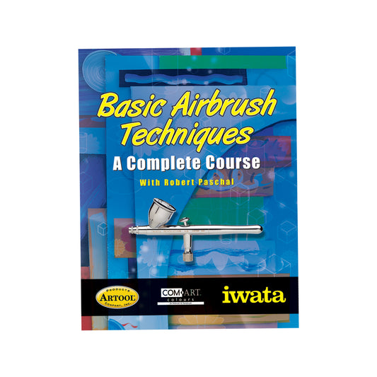 Basic Airbrush Techniques: A Complete Course by Robert Paschal
