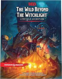 Dungeons & Dragons 5E: The Wild Beyond the Witchlight- A Feywild Adventure
